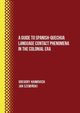 A Guide to Spanish-Quechua Language Contact Phenomena in the Colonial Era, Haimovich Gregory, Szemiski Jan