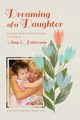 Dreaming of a Daughter, Patterson Amy C.