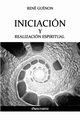 Iniciacin y Realizacin Espiritual, Gunon Ren