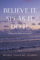 Believe It. Speak It. Do It., Kearney Beverly