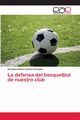 La defensa del basquetbol de nuestro club, Gonzlez Ral Maximiliano Andrs
