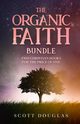The Organic Faith Bundle, Douglas Scott