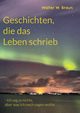 Geschichten, die das Leben schrieb, Braun Walter W.