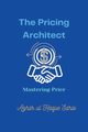 The Pricing Architect, Sario Azhar ul Haque