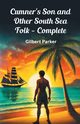 Cumner's Son and Other South Sea Folk - Complete, Parker Gilbert