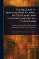 The Memoirs of Franois Ren Vicomte De Chateaubriand Sometime Ambassador to England, Chateaubriand Franois-Ren vicomte