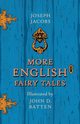 More English Fairy Tales - Illustrated by John D. Batten, Jacobs Joseph