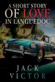 A Short Story of Love in Languedoc, Victor Jack