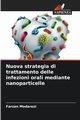 Nuova strategia di trattamento delle infezioni orali mediante nanoparticelle, Modaresi Farzan