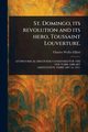 St. Domingo, Its Revolution and Its Hero, Toussaint Louverture., Elliott Charles Wyllys
