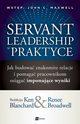 Servant Leadership w praktyce, Blanchard Ken, Broadwell Renee