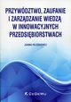 Przywdztwo, zaufanie i zarzdzanie wiedz w innowacyjnych przedsibiorstwach, Paliszkiewicz Joanna