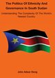 Politics of Ethnicity and Governance in South Sudan, Deng John Adoor