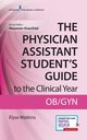 The Physician Assistant Student's Guide to the Clinical Year, Watkins Elyse DHSc PA-C