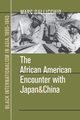 The African American Encounter with Japan and China, Gallicchio Marc