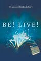 Be! Live!, Gary Constance  Roslinda