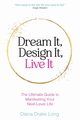 Dream It, Design It, Live It, Long Diana Drake