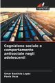 Cognizione sociale e comportamento antisociale negli adolescenti, Bautista Lopez Omar