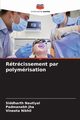 Rtrcissement par polymrisation, Nautiyal Siddharth