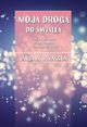 Moja droga do wiata, czyli jak otworzy drzwi kredensu i inne opowiadania, Johnsson Barbara