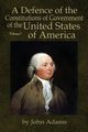 A Defence of the Constitutions of Government of the United States of America, Adams John