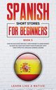 Spanish Short Stories for Beginners Book 5, Learn Like A Native
