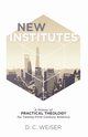 New Institutes, Weiser D. C.