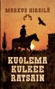 Kuolema kulkee ratsain, Hirsil Markus
