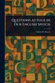 Questions at Issue in Our English Speech, Bowen Edwin W. (Edwin Winfield)