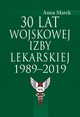 30 lat Wojskowej Izby Lekarskiej 1989-2019, 