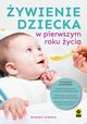 ywienie dziecka w pierwszym roku ycia, Jarzynka-Jendrzejewska Magdalena, Sypnik-Pogorzelska Ewa, Czyrynda-Koleda Magdalena, Stromkie-Zoman