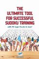 The Ultimate Tool for Successful Sudoku Training | with 240 Logic Puzzles to Love!, Puzzle Therapist