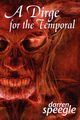 A Dirge for the Temporal, Speegle Darren