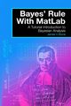 Bayes' Rule with MatLab, Stone James V