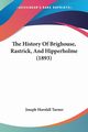 The History Of Brighouse, Rastrick, And Hipperholme (1893), Turner Joseph Horsfall