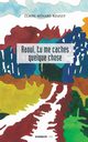 Raoul, tu me caches quelque chose, Mnard-Roussy Claire