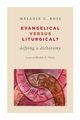 Evangelical Versus Liturgical?, Ross Melanie