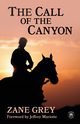 The Call of the Canyon with Original Foreword by Jeffrey J. Mariotte, Grey Zane