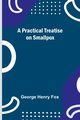 A Practical Treatise on Smallpox, Henry Fox George