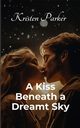 A Kiss Beneath a Dreamt Sky, Parker Kristen