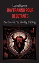 Daytrading pour dbutants, Dupont Lucas