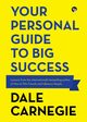 Your Personal Guide to Big Success, Carnegie Dale