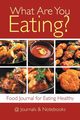 What Are You Eating? Food Journal for Eating Healthy, @Journals Notebooks