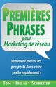 PREMI?RES PHRASES pour Marketing de rseau, Schreiter Tom 