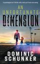 An Unfortunate Dimension, Schunker Dominic