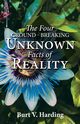 The Four Ground-Breaking Unknown Facts of Reality, Harding Burt V.