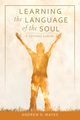 Learning the Language of the Soul, Mayes Andrew D
