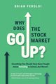 Why Does The Stock Market Go Up?, Feroldi Brian