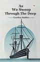 As We Sweep Through The Deep, Stables Gordon
