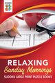 Relaxing Sunday Mornings | Sudoku Large Print Puzzle Books, Senor Sudoku